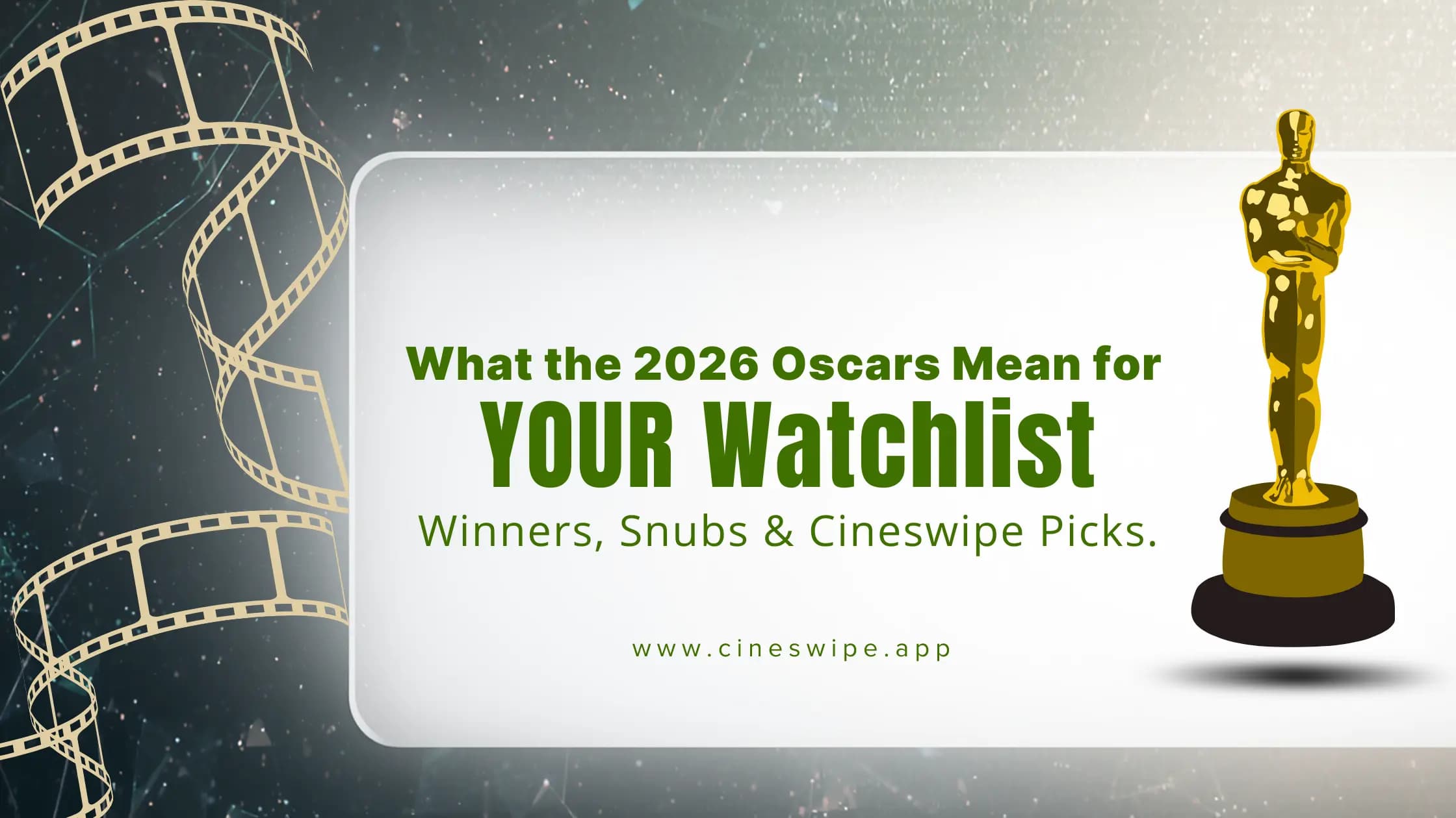 What the 2026 Oscars Mean for YOUR Watchlist: Winners, Snubs & Cineswipe Picks