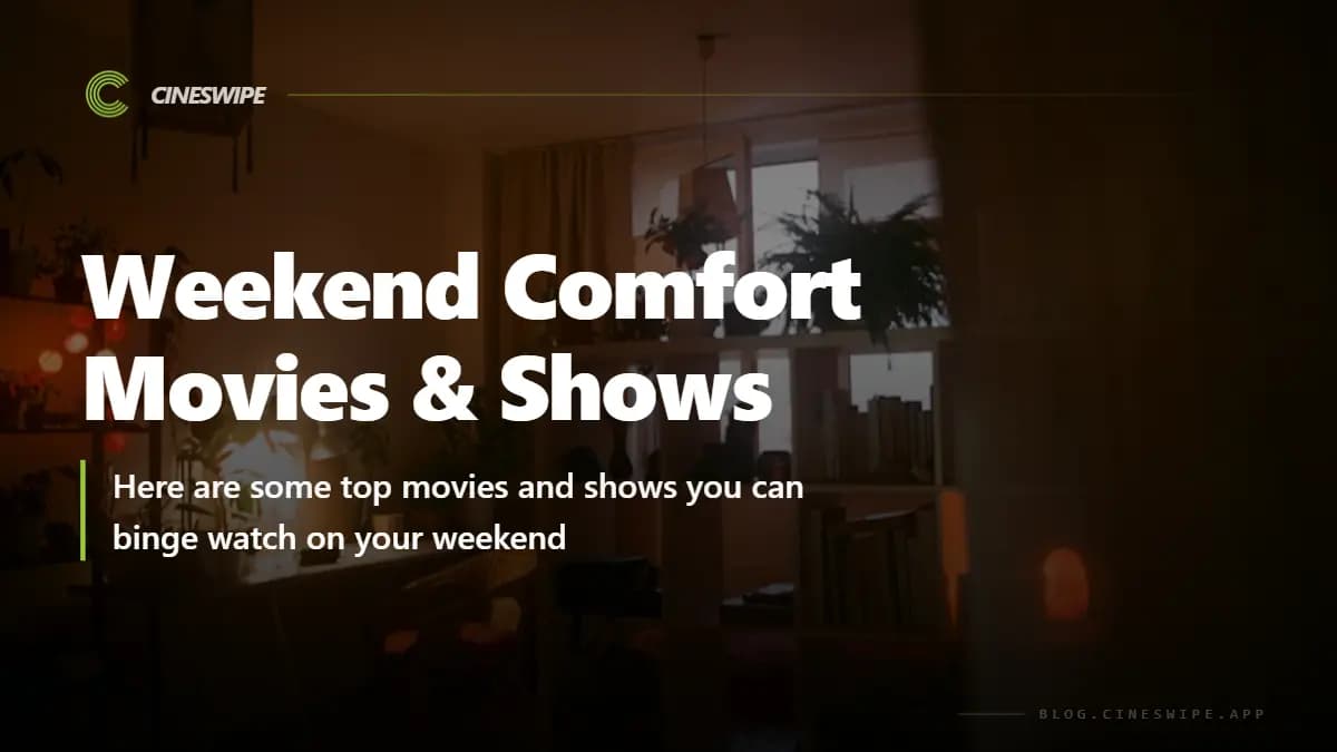 Comfort Movies and Shows to Watch This Weekend