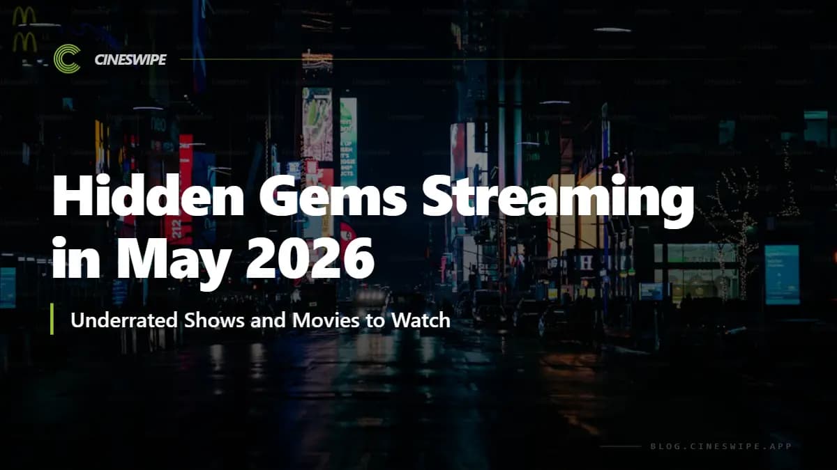 Hidden Gems Streaming in May 2026: Underrated Shows and Movies to Watch
