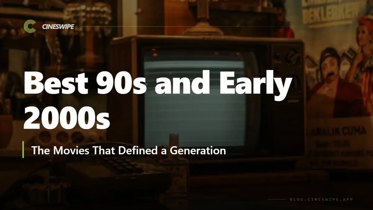 20 Best 90s and Early 2000s : The Movies That Defined a Generation